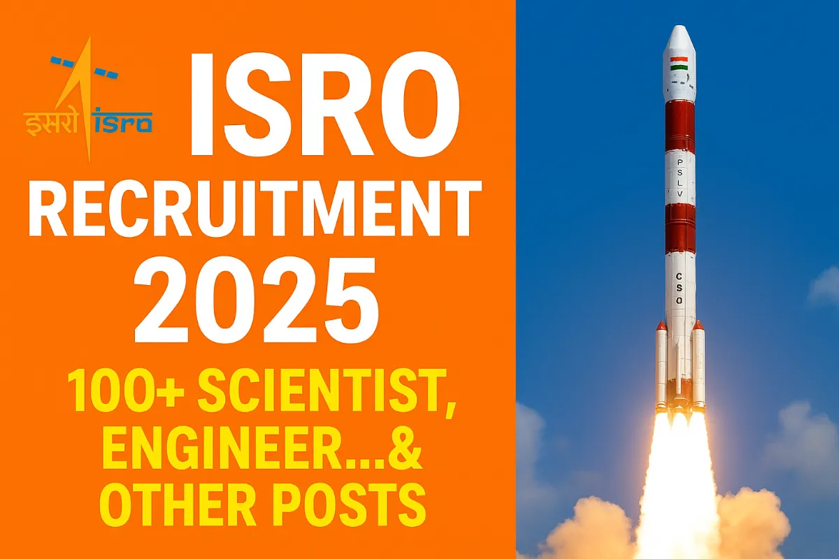 ISRO Recruitment 2025: 100+ Scientist, Engineer और अन्य पदों के लिए ऑनलाइन आवेदन शुरू